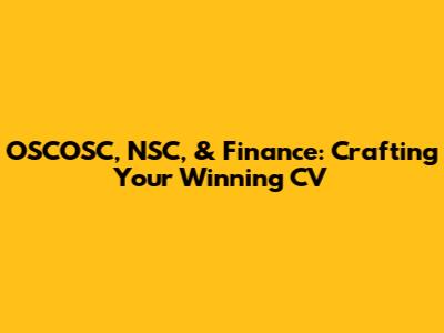 OSCOSC, NSC, & Finance: Crafting Your Winning CV