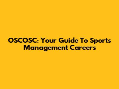 OSCOSC: Your Guide To Sports Management Careers