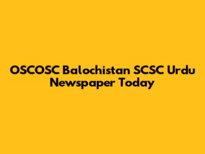 OSCOSC Balochistan SCSC Urdu Newspaper Today