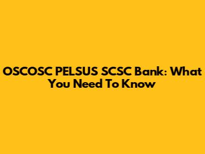 OSCOSC PELSUS SCSC Bank: What You Need To Know