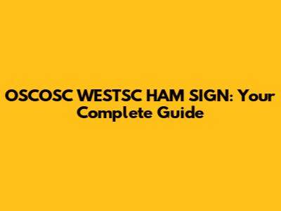 OSCOSC WESTSC HAM SIGN: Your Complete Guide