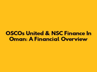OSCOs United & NSC Finance In Oman: A Financial Overview