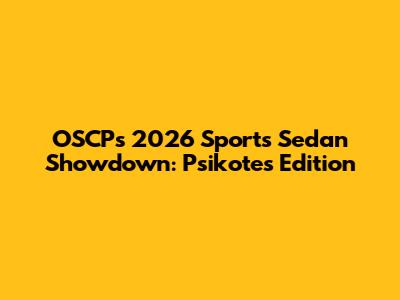 OSCP's 2026 Sports Sedan Showdown: Psikotes Edition
