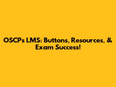 OSCP's LMS: Buttons, Resources, & Exam Success!