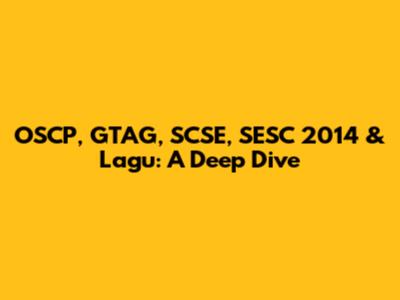 OSCP, GTAG, SCSE, SESC 2014 & Lagu: A Deep Dive