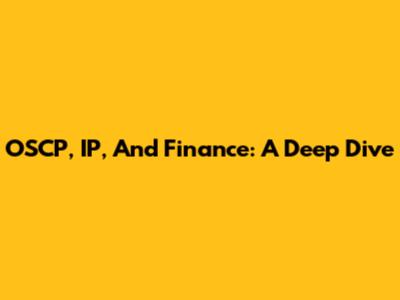 OSCP, IP, And Finance: A Deep Dive