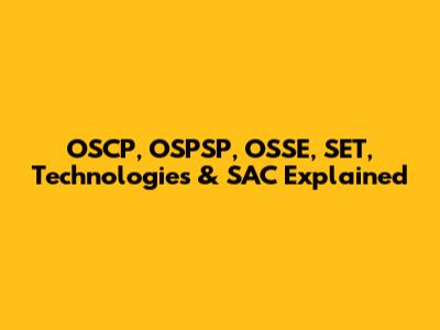 OSCP, OSPSP, OSSE, SET, Technologies & SAC Explained