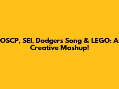 OSCP, SEI, Dodgers Song & LEGO: A Creative Mashup!