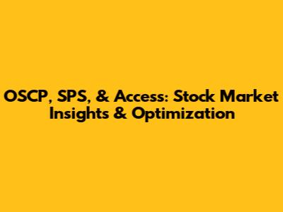OSCP, SPS, & Access: Stock Market Insights & Optimization