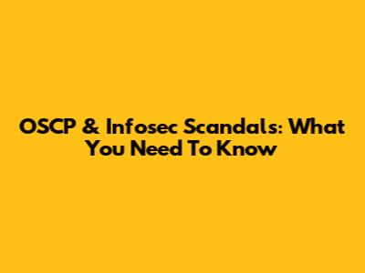 OSCP & Infosec Scandals: What You Need To Know