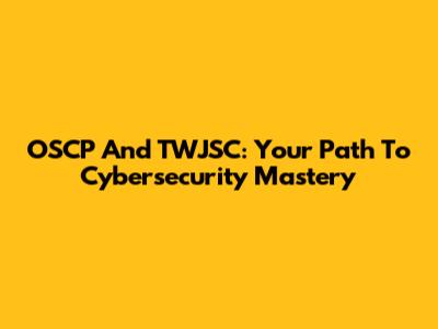 OSCP And TWJSC: Your Path To Cybersecurity Mastery