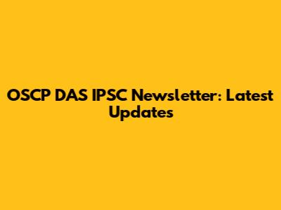 OSCP DAS IPSC Newsletter: Latest Updates