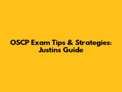 OSCP Exam Tips & Strategies: Justin's Guide