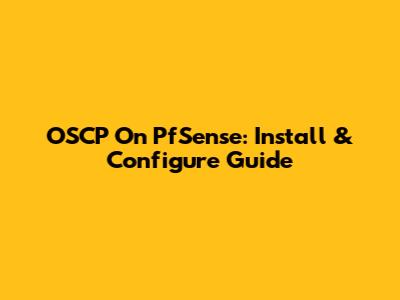 OSCP On PfSense: Install & Configure Guide