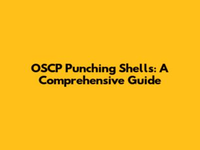 OSCP Punching Shells: A Comprehensive Guide