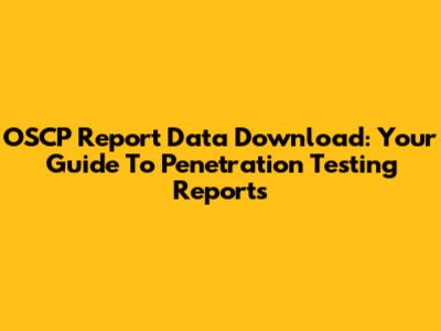 OSCP Report Data Download: Your Guide To Penetration Testing Reports