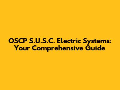 OSCP S.U.S.C. Electric Systems: Your Comprehensive Guide