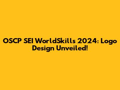OSCP SEI WorldSkills 2024: Logo Design Unveiled!