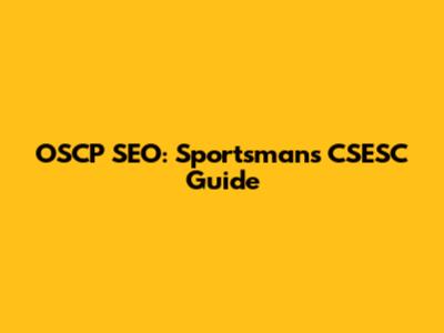 OSCP SEO: Sportsman's CSESC Guide