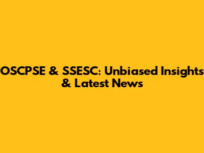 OSCPSE & SSESC: Unbiased Insights & Latest News