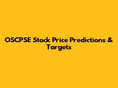 OSCPSE Stock Price Predictions & Targets