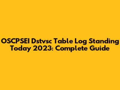 OSCPSEI Dstvsc Table Log Standing Today 2023: Complete Guide