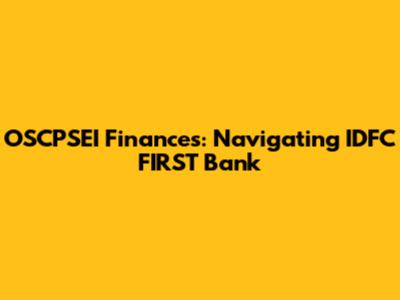 OSCPSEI Finances: Navigating IDFC FIRST Bank