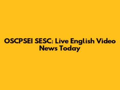 OSCPSEI SESC: Live English Video News Today