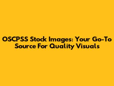 OSCPSS Stock Images: Your Go-To Source For Quality Visuals