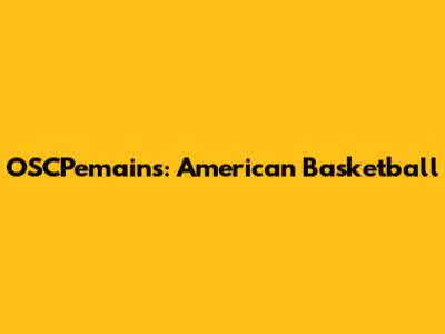 OSCPemains: American Basketball