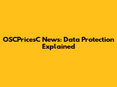 OSCPricesC News: Data Protection Explained