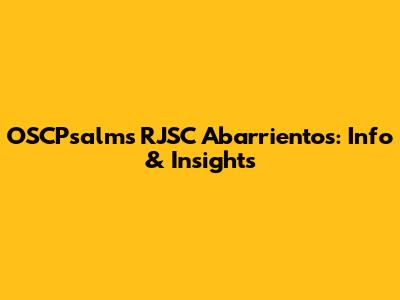 OSCPsalms RJSC Abarrientos: Info & Insights