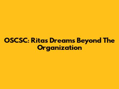 OSCSC: Rita's Dreams Beyond The Organization