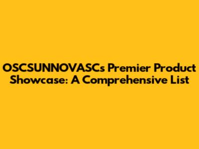 OSCSUNNOVASC's Premier Product Showcase: A Comprehensive List