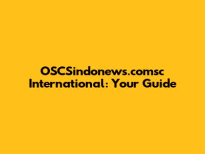 OSCSindonews.comsc International: Your Guide