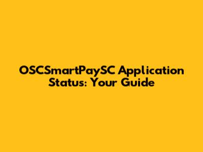 OSCSmartPaySC Application Status: Your Guide