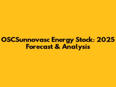 OSCSunnovasc Energy Stock: 2025 Forecast & Analysis