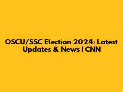 OSCU/SSC Election 2024: Latest Updates & News | CNN