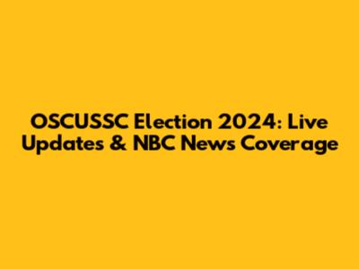 OSCUSSC Election 2024: Live Updates & NBC News Coverage