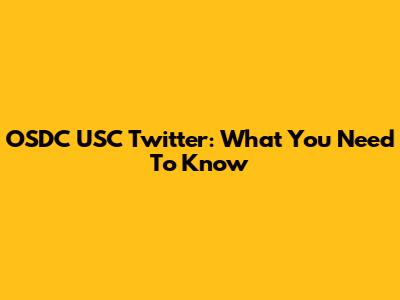 OSDC USC Twitter: What You Need To Know