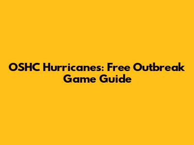 OSHC Hurricanes: Free Outbreak Game Guide