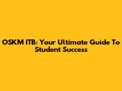 OSKM ITB: Your Ultimate Guide To Student Success