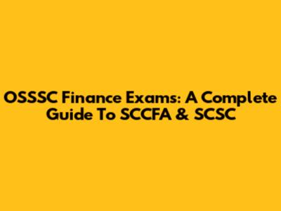 OSSSC Finance Exams: A Complete Guide To SCCFA & SCSC