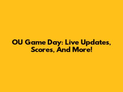 OU Game Day: Live Updates, Scores, And More!