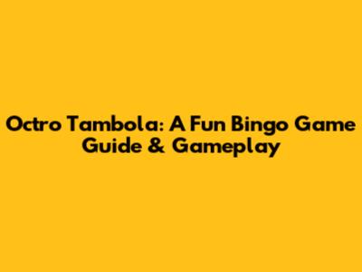Octro Tambola: A Fun Bingo Game Guide & Gameplay