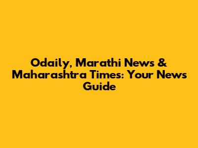 Odaily, Marathi News & Maharashtra Times: Your News Guide