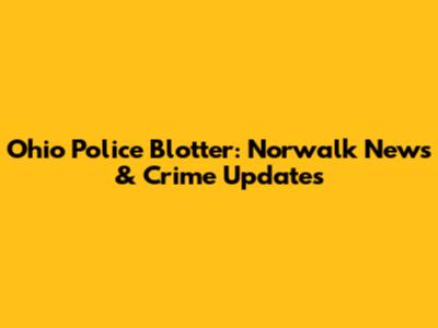 Ohio Police Blotter: Norwalk News & Crime Updates