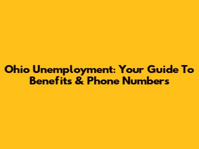 Ohio Unemployment: Your Guide To Benefits & Phone Numbers