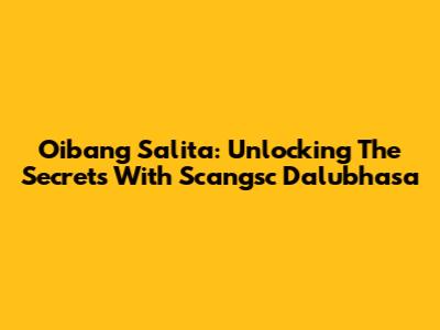 Oibang Salita: Unlocking The Secrets With Scangsc Dalubhasa
