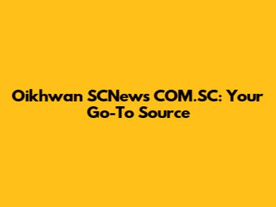Oikhwan SCNews COM.SC: Your Go-To Source